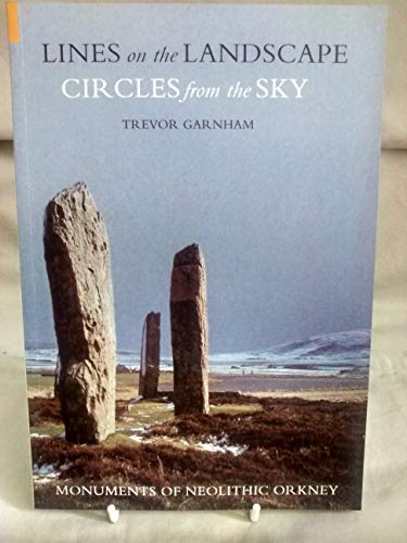 Stock image for Lines on the Landscape, Circles from the Sky: Monuments of Neolithic Orkney for sale by WorldofBooks