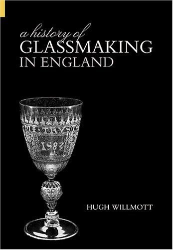 Beispielbild fr A History of Glassmaking in England zum Verkauf von WeBuyBooks