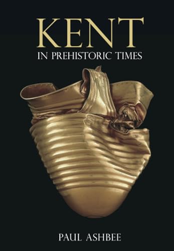 Stock image for Kent in Prehistoric Times (Revealing History (Paperback)) for sale by WorldofBooks
