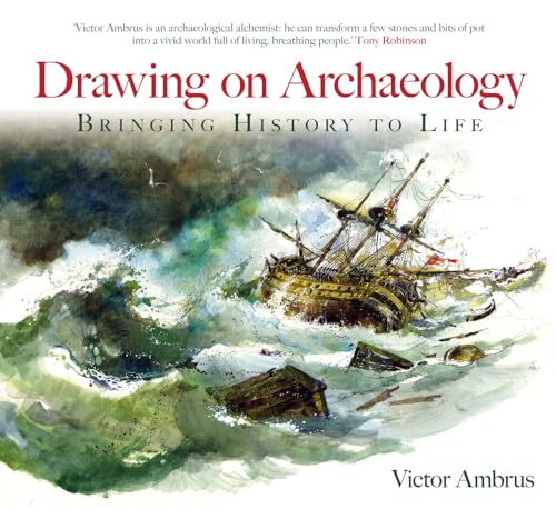 9780752431444: Drawing on Archaeology: Bringing History Back to Life