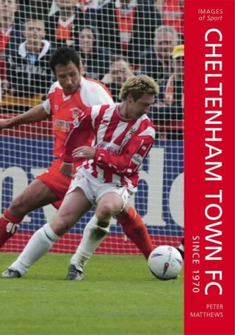 Cheltenham Town Fc Since 1970 (9780752431543) by [???]