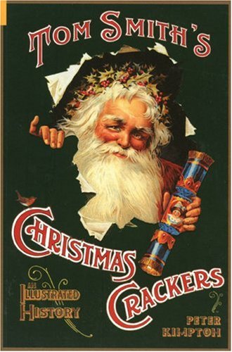 Stock image for Tom Smith's Christmas Crackers: An Illustrated History for sale by SecondSale