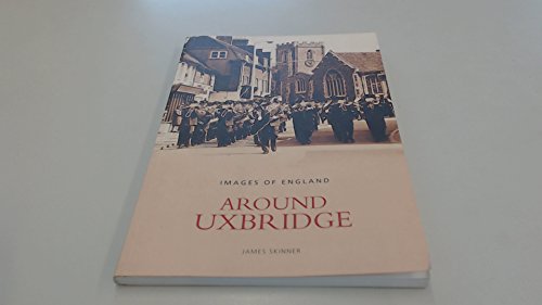 Stock image for Around Uxbridge (Images of England) for sale by PsychoBabel & Skoob Books