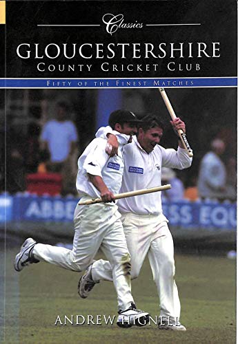 Beispielbild fr Gloucestershire County Cricket Club (Classic Matches): Fifty of the Finest Matches zum Verkauf von WorldofBooks