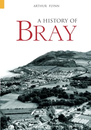 Stock image for A History of Bray for sale by WorldofBooks