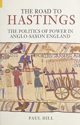 Beispielbild fr Road to Hastings: The Politics of Power in Anglo-Saxon England zum Verkauf von Powell's Bookstores Chicago, ABAA