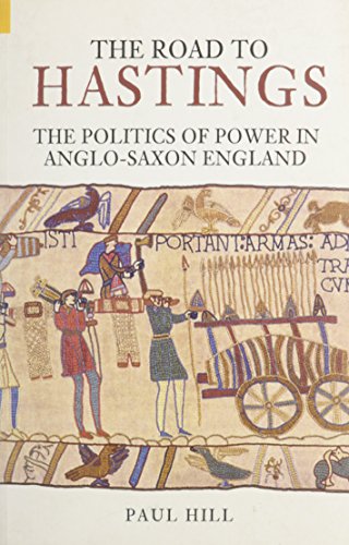 Stock image for The Road to Hastings: The Politics of Power in Anglo-Saxon England for sale by Hippo Books