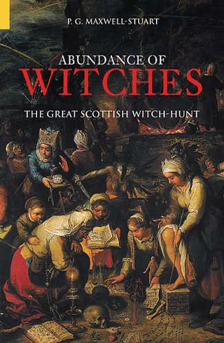 Beispielbild fr An Abundance of Witches: The Great Scottish Witch-Hunt zum Verkauf von WorldofBooks