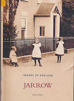 Jarrow (Images of England) (9780752433363) by Paul Perry