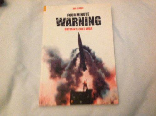 Immagine dell'editore per Four Minute Warning : Britain's Cold War venduto da Better World Books Ltd