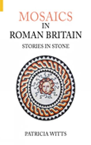 Beispielbild fr Mosaics in Roman Britain: Stories in Stone (Revealing History (Paperback)) zum Verkauf von WorldofBooks