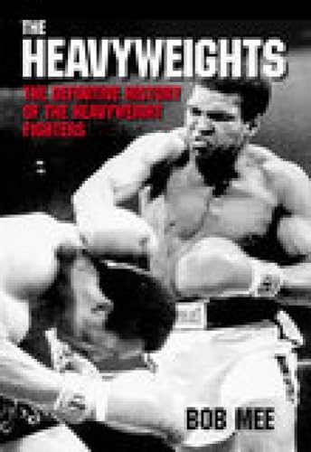 9780752434261: The Heavyweights: The Definitive History of the Heavyweight Fighters