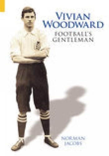 Beispielbild fr Vivian Woodward: Football's Gentleman zum Verkauf von Books From California