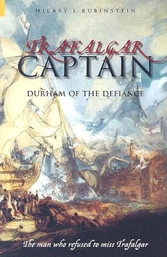Imagen de archivo de Trafalgar Captain: Durham of the Defiance: The Man Who Refused to Miss Trafalgar a la venta por WorldofBooks
