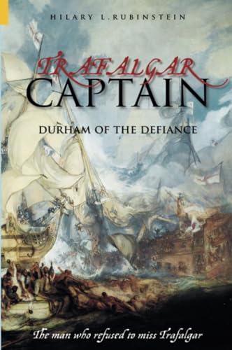 Stock image for Trafalgar Captain: Durham of the Defiance: The Man Who Refused to Miss Trafalgar for sale by WorldofBooks