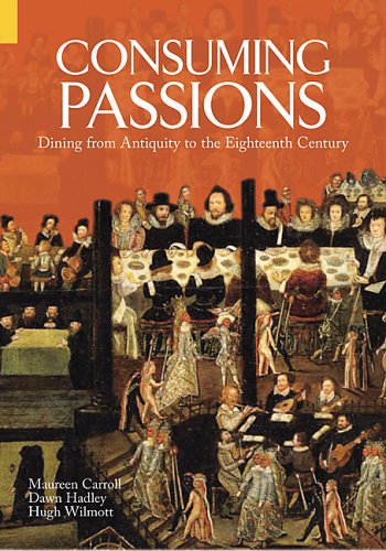 Stock image for Consuming Passions: Dining from Antiquity to the Eighteenth Century for sale by Powell's Bookstores Chicago, ABAA