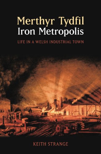 Beispielbild fr Merthyr Tydfil: Iron Metropolis Life in a Welsh Industrial Town (a first printing) zum Verkauf von S.Carter