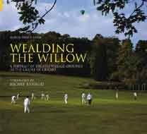 Imagen de archivo de Wealding the Willow: A Portrait of English Village Grounds in the Cradle of Cricket a la venta por WorldofBooks