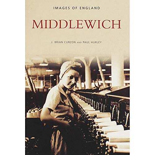 Middlewich (Images of England) (9780752435206) by Curzon, Brian