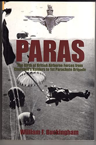 Beispielbild fr Paras The Birth of British Airborne Forces from Churchill's Raiders to 1st Parachute Brigade zum Verkauf von WorldofBooks