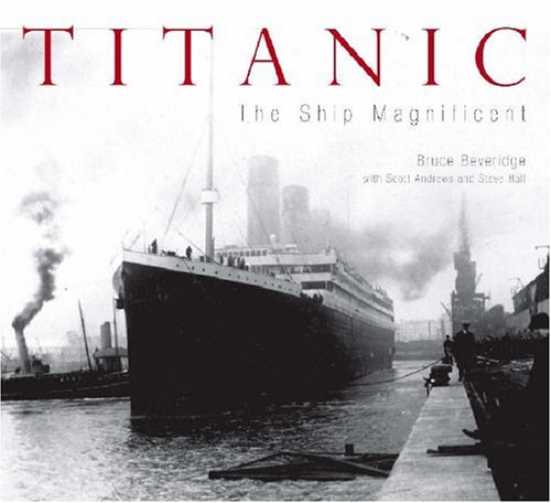 Titanic: The Ship Magnificent (9780752435732) by Bruce Beveridge; Steve Hall; Scott Andrews