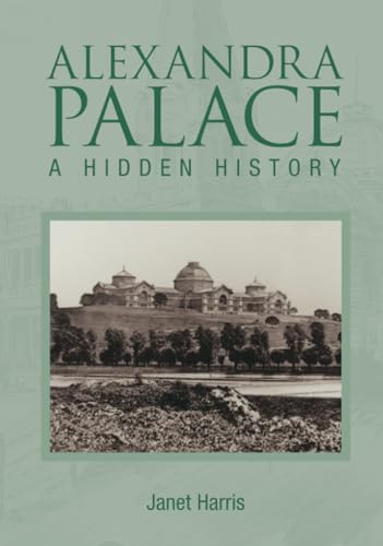 9780752436364: Alexandra Palace: A Hidden History (Images of England)