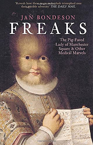 Beispielbild fr Freaks: The Pig-Faced Lady of Manchester Square and Other Medical Marvels zum Verkauf von WorldofBooks