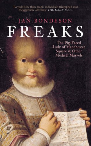 Stock image for Freaks: The Pig-Faced Lady of Manchester Square and Other Medical Marvels for sale by WorldofBooks