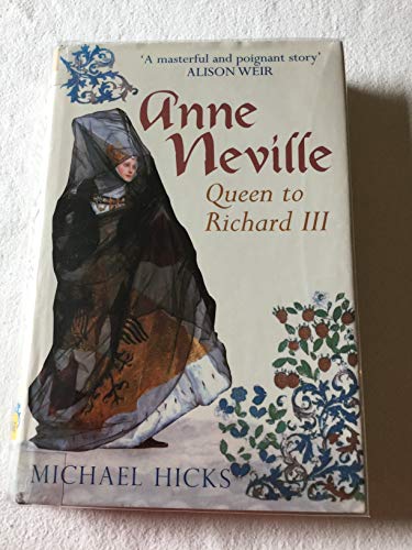 Stock image for Anne Neville: Queen to Richard III: Queen of Richard III (Revealing History) for sale by WorldofBooks