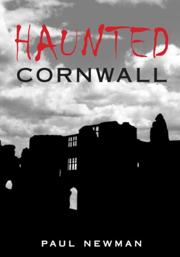 Haunted Cornwall (9780752436685) by Newman, Paul