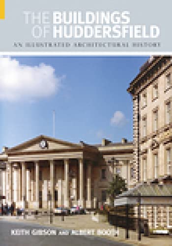 9780752436753: The Buildings of Huddersfield: An Illustrated Architectural History (Buildings of England)