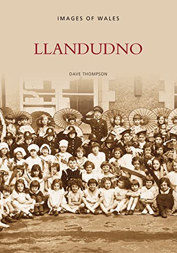 Llandudno (Images of Wales) (9780752436838) by Thompson, Dave