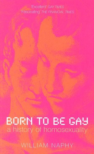9780752436944: Born to be Gay: A History of Homosexuality