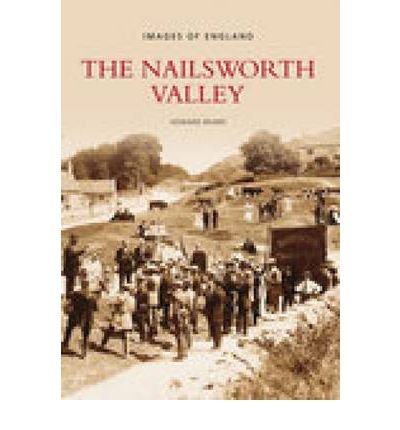 The Nailsworth Valley (Images of England) (9780752437255) by Beard, Howard