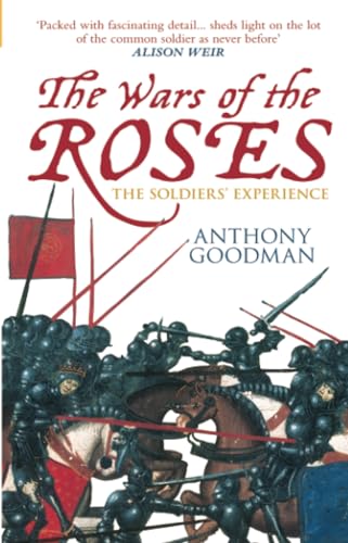 Beispielbild fr TheWars of the Roses The Soldiers' Experience by Goodman, Anthony ( Author ) ON Mar-31-2006, Paperback zum Verkauf von HALCYON BOOKS