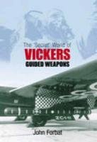 Beispielbild fr The 'Secret' World of Vickers Guided Weapons zum Verkauf von WorldofBooks