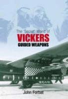 Stock image for The 'Secret' World of Vickers Guided Weapons for sale by WorldofBooks