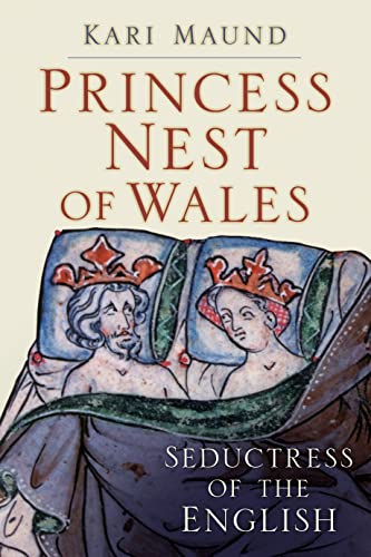 Princess Nest of Wales: Seductress of the English (9780752437712) by Maund, Kari