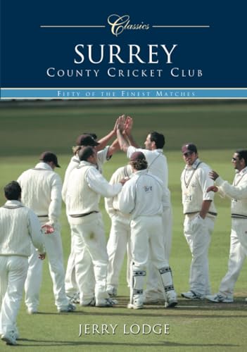 Beispielbild fr Surrey County Cricket Club (Classic Matches): Fifty of the Finest Matches zum Verkauf von WorldofBooks