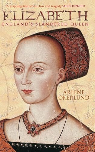 Elizabeth: England's Slandered Queen (England's Forgotten Queens) (9780752438078) by Okerlund, Arlene