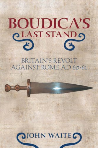 Stock image for Boudica's Last Stand: Britain's Revolt Against Rome AD 60-61 for sale by WorldofBooks