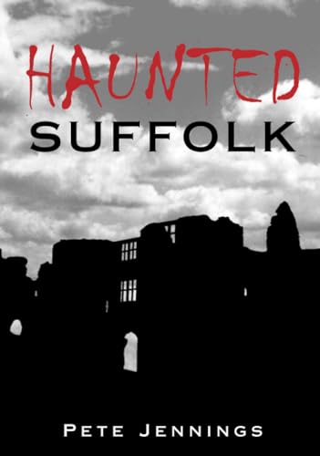 Haunted Suffolk (9780752438443) by Jennings, Pete