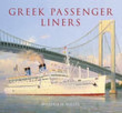 Greek Passenger Liners (9780752438863) by Miller, William H.