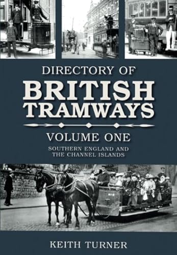 Stock image for Directories of British Tramways Southern England, Vol. 1: Southern England and the Channel Islands for sale by WorldofBooks