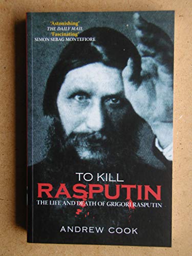 Beispielbild fr To Kill Rasputin: The Life and Death of Grigori Rasputin zum Verkauf von WorldofBooks