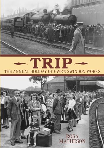 Stock image for Trip: The Annual Holiday of GWR's Swindon Works for sale by Diarmuid Byrne