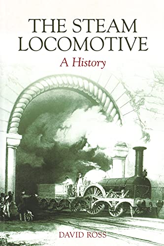 9780752439167: The Steam Locomotive: A History