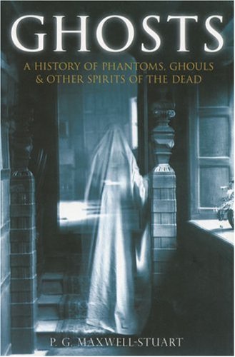 Stock image for Ghosts : A History of Phantoms, Ghouls and Other Spirits of the Dead for sale by Better World Books Ltd