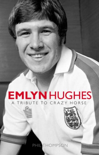 Beispielbild fr Emlyn Hughes: A Tribute to Crazy Horse zum Verkauf von AwesomeBooks