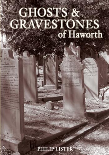 9780752439587: Ghosts & Gravestones of Haworth